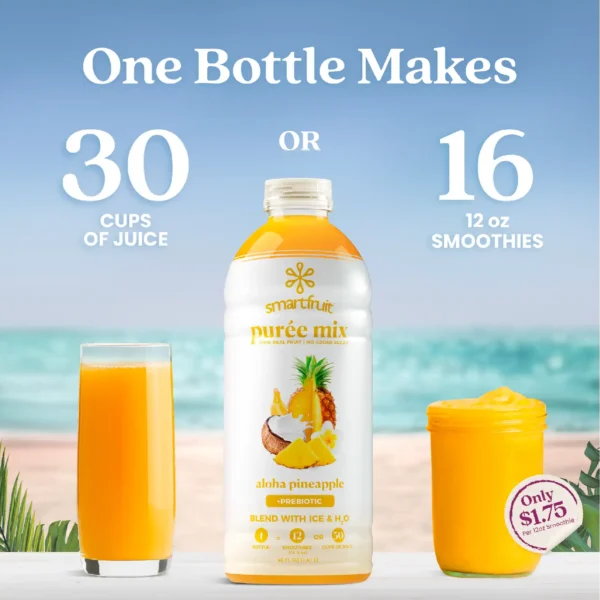 A bottle of Smartfruit Aloha Pineapple purée mix displayed between a glass of bright orange juice and a pineapple smoothie. Text explains that one bottle makes either 30 cups of juice or 16 twelve-ounce smoothies, with a note indicating about $1.75 per smoothie.